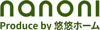 悠悠ホーム「NANONI-ナノニ-」